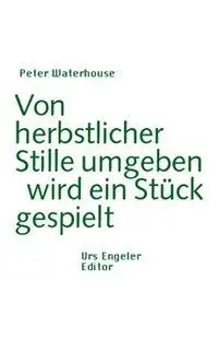 Cover: 9783905591613 | Von herbstlicher Stille umgeben wird ein Stück gespielt | Waterhouse