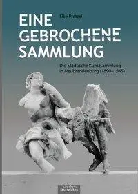 Cover: 9783941681613 | Eine gebrochene Sammlung | Elke Pretzel | Taschenbuch | 632 S. | 2020