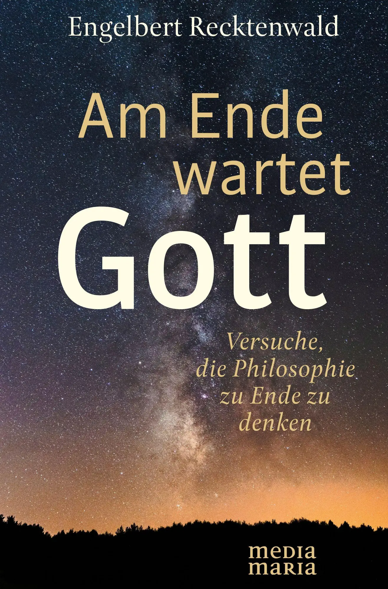 Cover: 9783947931613 | Am Ende wartet Gott | Versuche, die Philosophie zu Ende zu denken