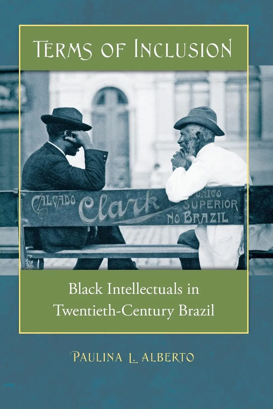 Cover: 9780807871713 | Terms of Inclusion | Black Intellectuals in Twentieth-Century Brazil