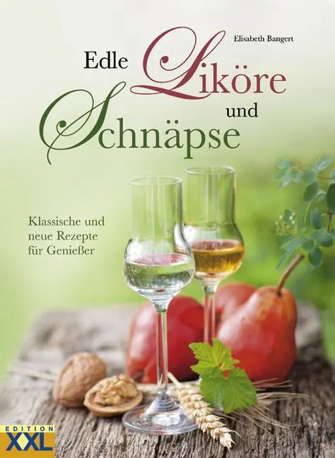 Cover: 9783897361713 | Edle Liköre und Schnäpse | Klassische und neue Rezepte für Genießer