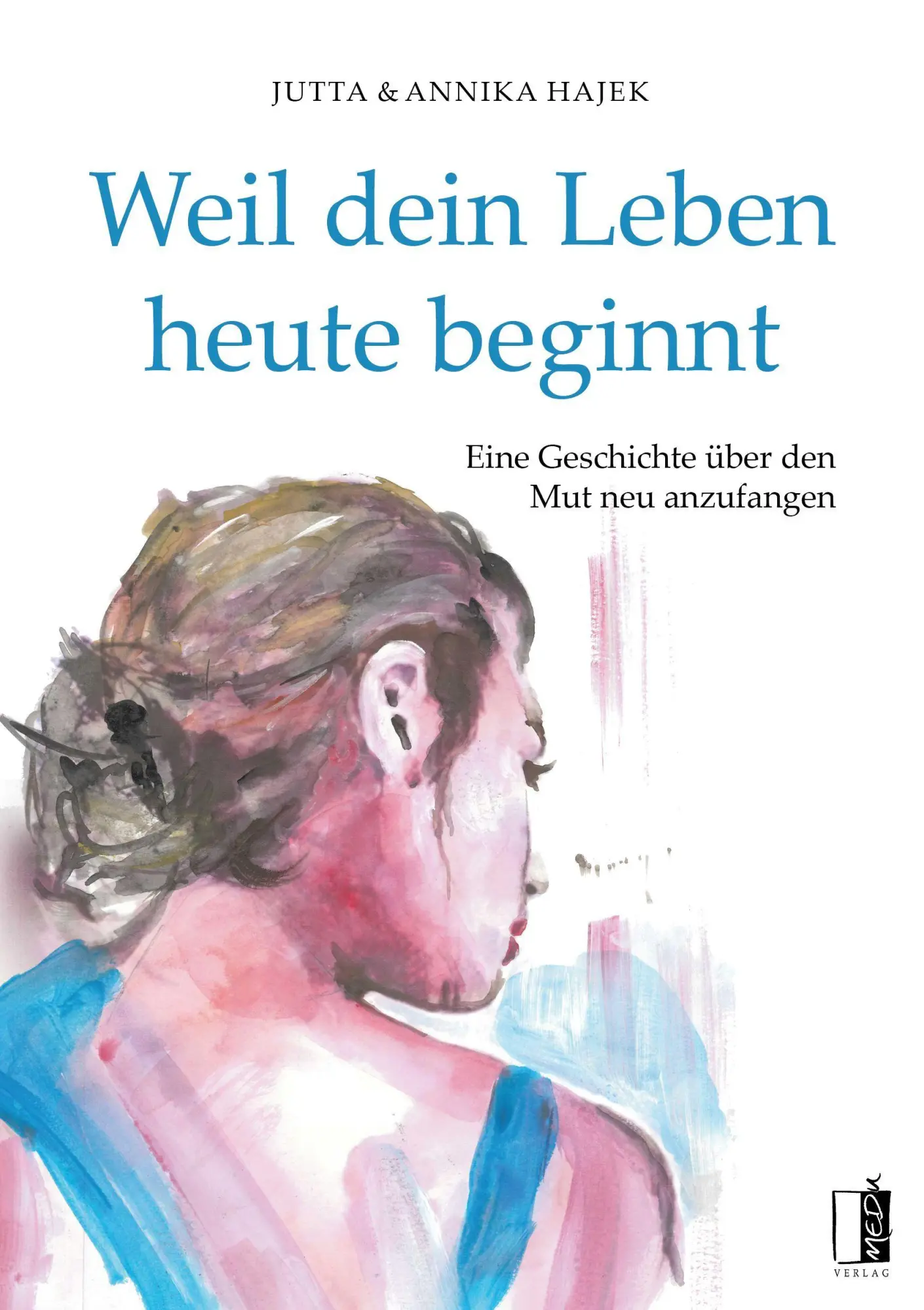 Cover: 9783963521713 | Weil dein Leben heute beginnt | Jutta Hajek (u. a.) | Taschenbuch