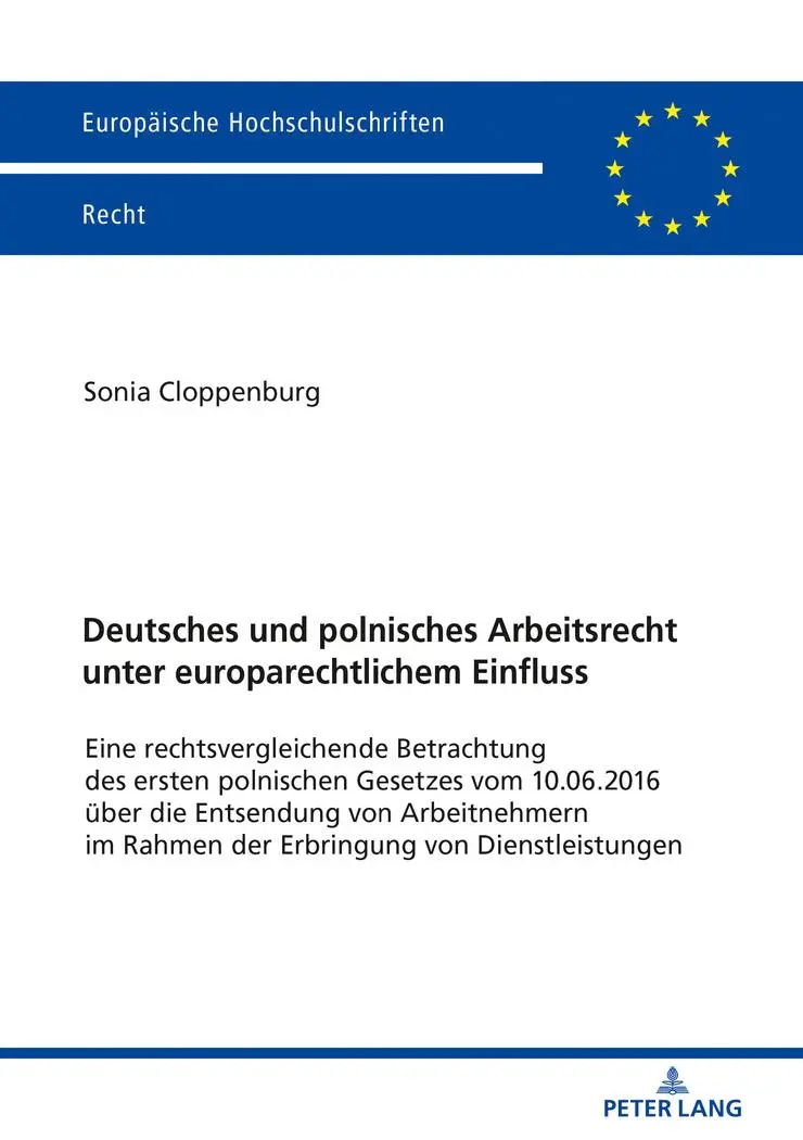 Deutsches und polnisches Arbeitsrecht unter europarechtlichem Einfluss: Eine rechtsvergleichende Betrachtung des ersten polnischen Gesetzes vom ... Hochschulschriften Recht, Band 6118)