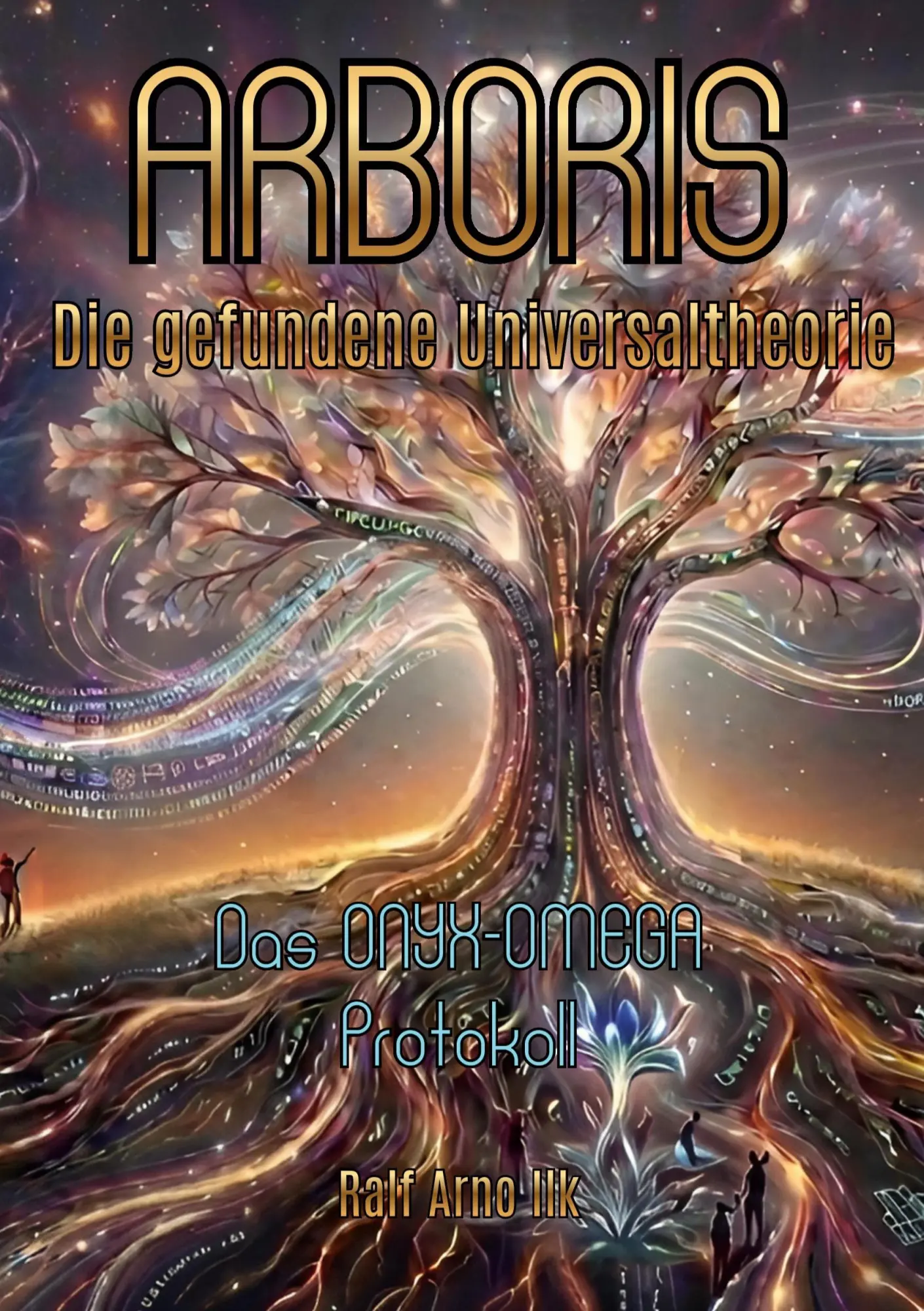 Cover: 9783696381813 | ARBORIS | Die gefundene Universaltheorie | Ralf Ilk | Taschenbuch
