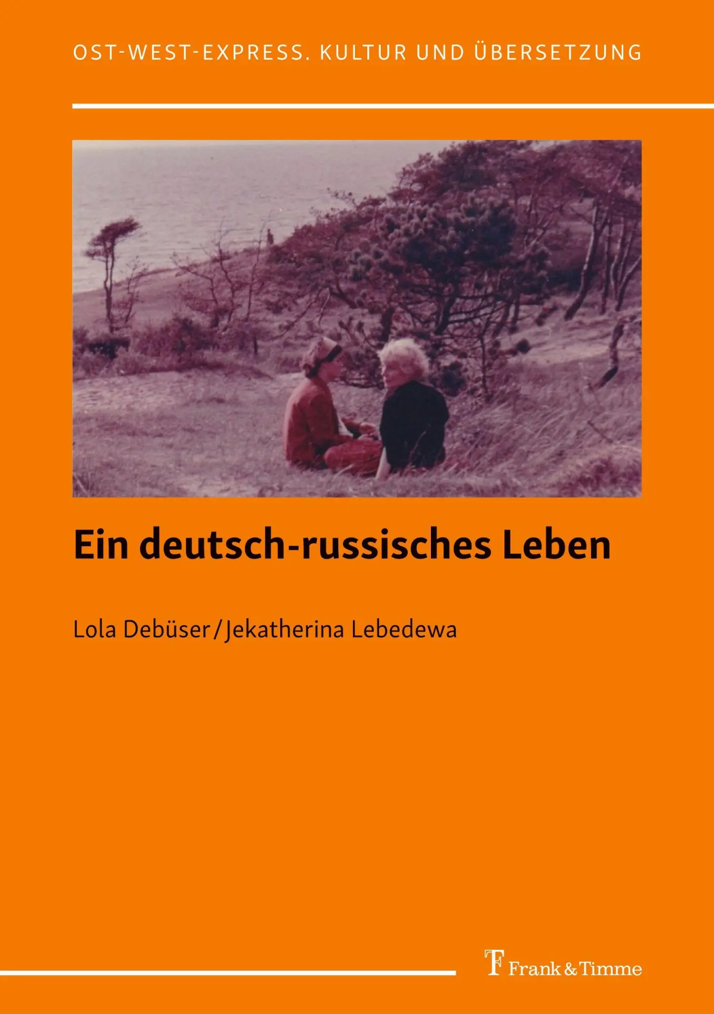 Cover: 9783732911813 | Ein deutsch-russisches Leben | Lola Debüser (u. a.) | Taschenbuch