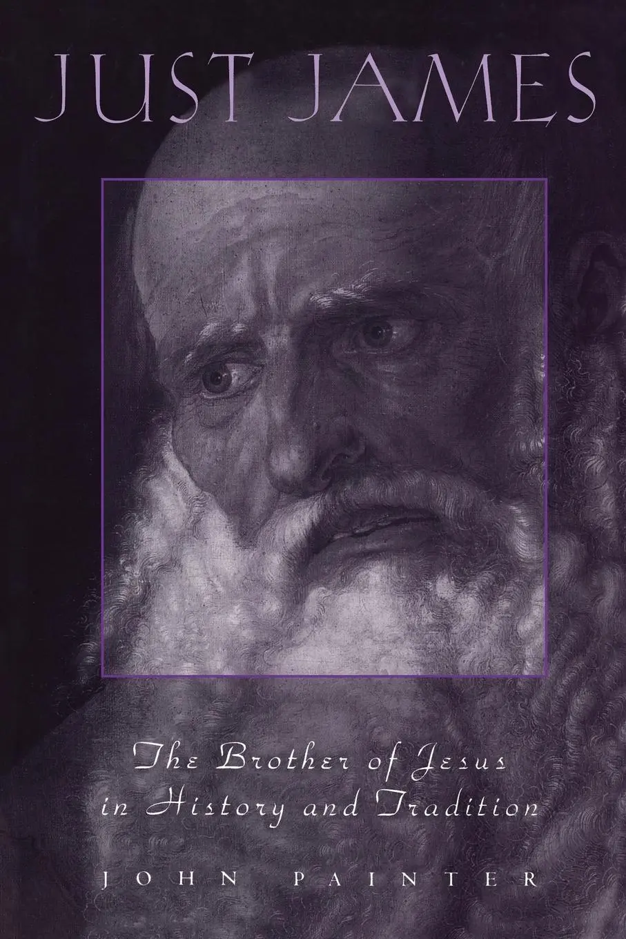 Cover: 9780567041913 | Just James | The Brother of Jesus in History and Tradition | Painter