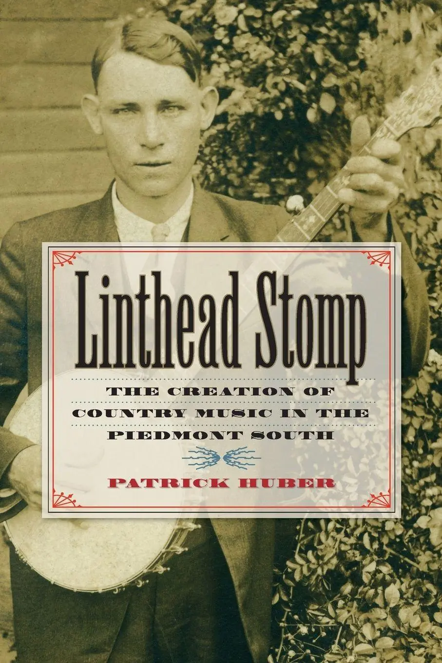 Cover: 9781469621913 | Linthead Stomp | The Creation of Country Music in the Piedmont South