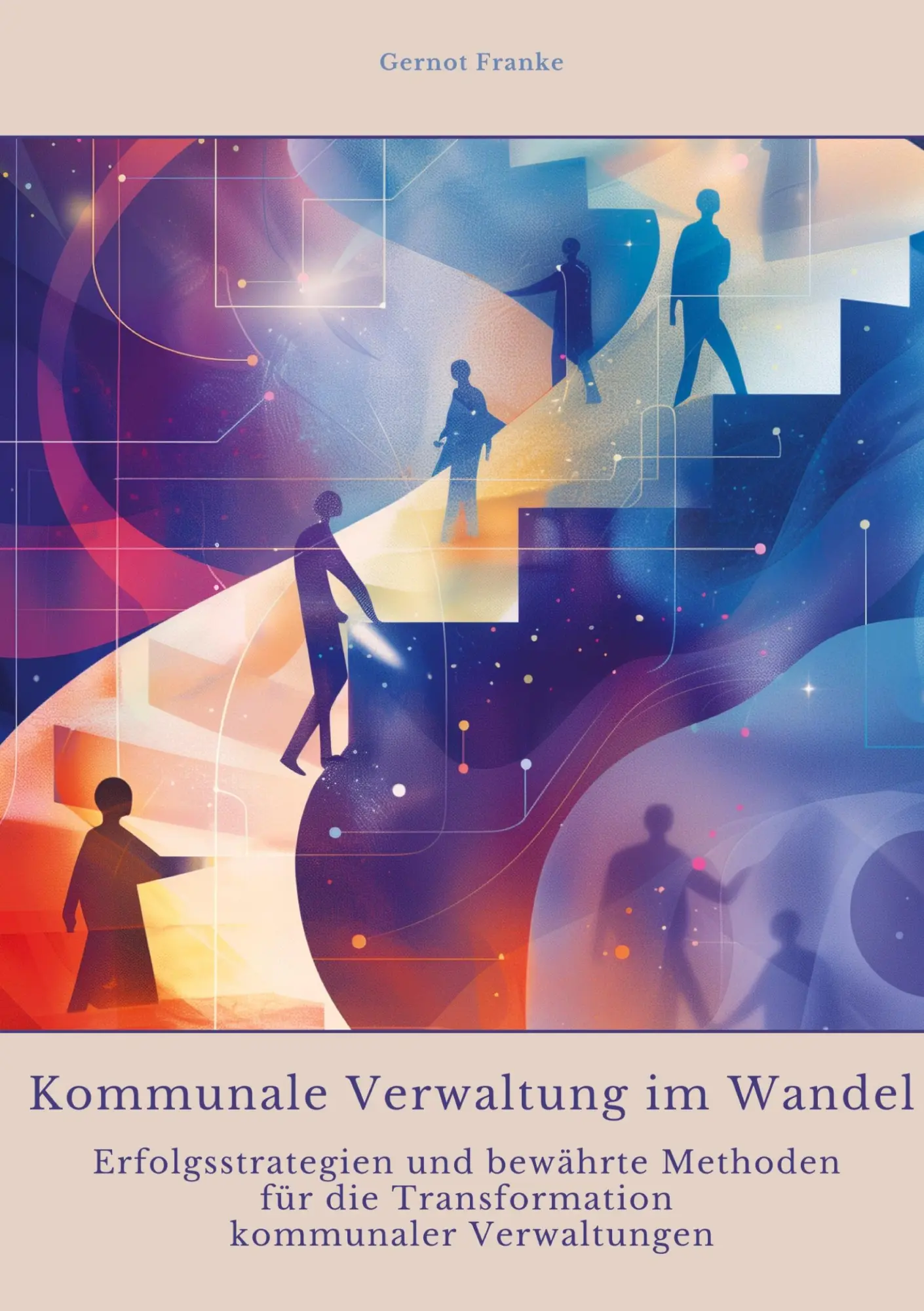 Cover: 9783384351913 | Kommunale Verwaltung im Wandel | Gernot Franke | Buch | 328 S. | 2024
