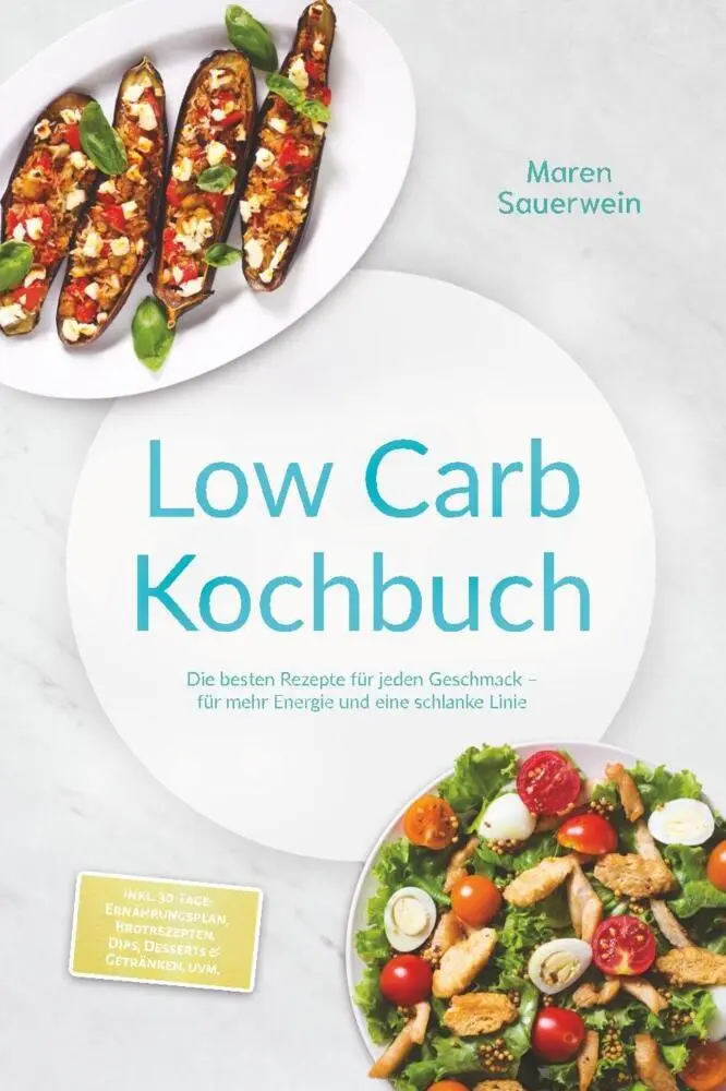 Cover: 9783989101913 | Low Carb Kochbuch: Die besten Rezepte für jeden Geschmack - für...