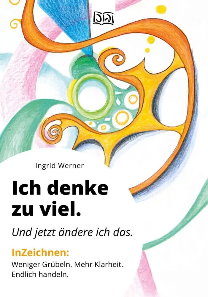 Cover: 9783912832013 | Ich denke zu viel. Und jetzt ändere ich das. | Ingrid Werner | Buch