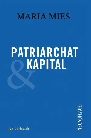 Cover: 9783945432013 | Patriarchat und Kapital | Maria Mies | Taschenbuch | Deutsch | 2015 Cover: 9783945432013 | Patriarchat und Kapital | Maria Mies | Taschenbuch | Deutsch | 2015
