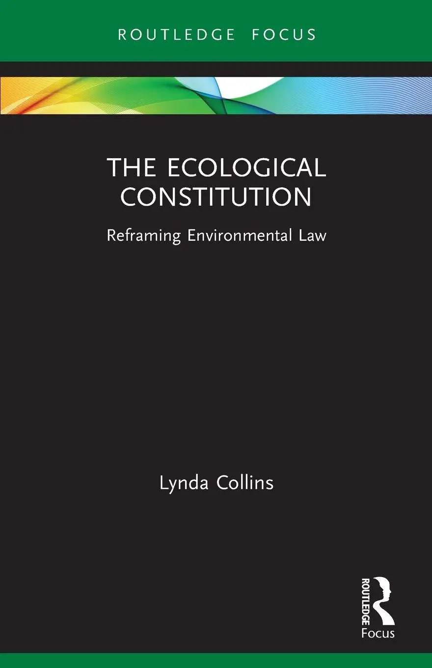 Cover: 9781032052113 | The Ecological Constitution | Reframing Environmental Law | Collins