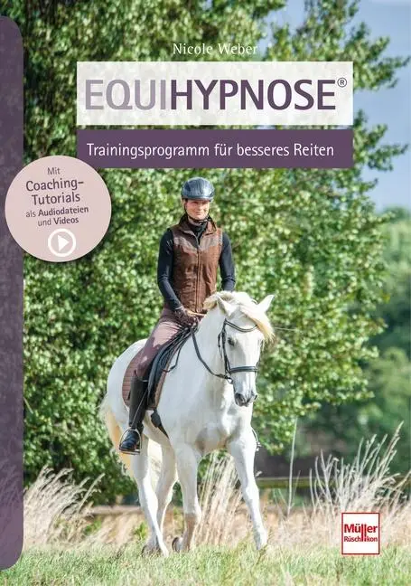 Cover: 9783275022113 | Equihypnose® - Trainingsprogramm für besseres Reiten | Nicole Weber Cover: 9783275022113 | Equihypnose® - Trainingsprogramm für besseres Reiten | Nicole Weber