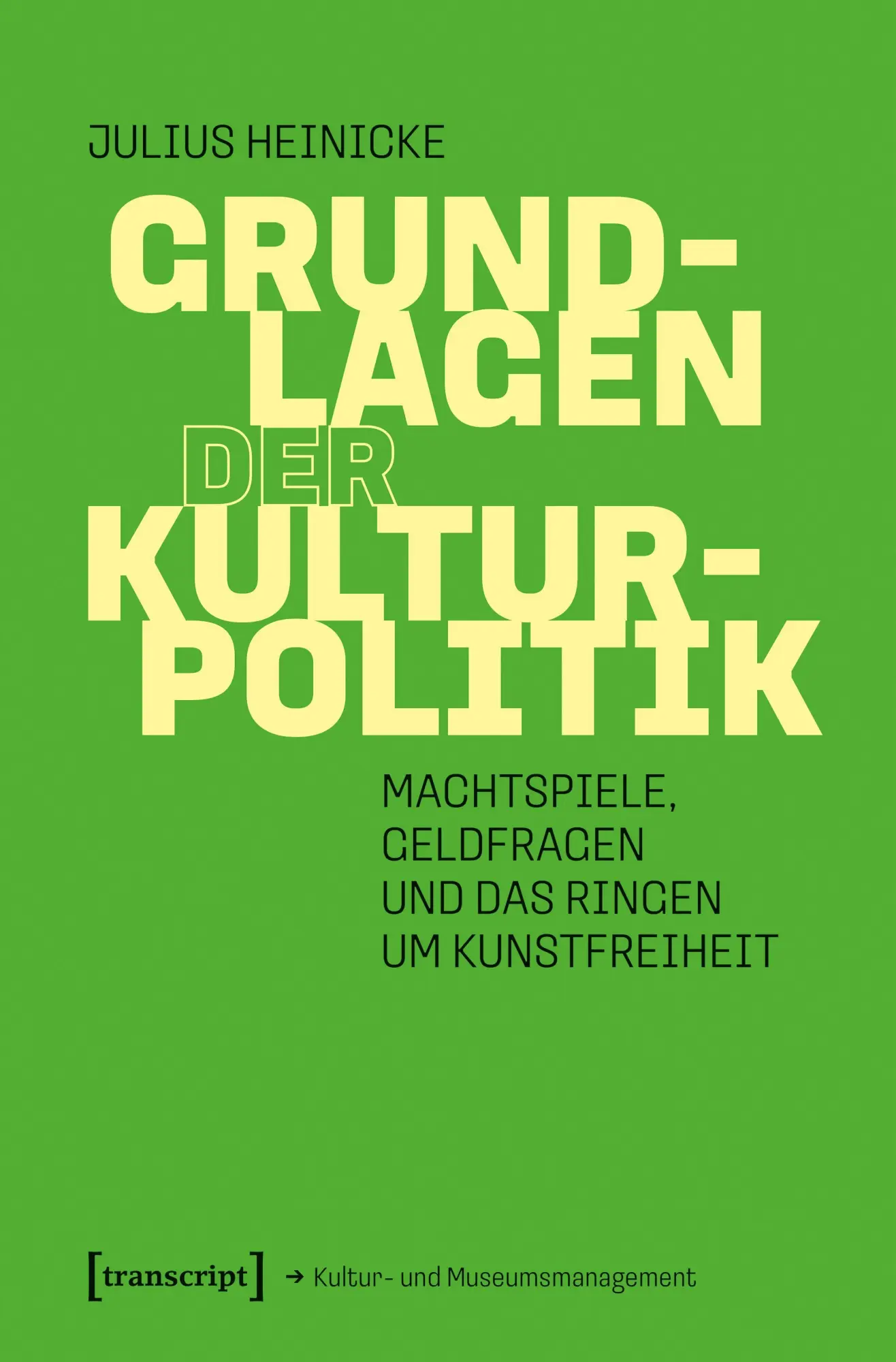 Cover: 9783837682113 | Grundlagen der Kulturpolitik | Julius Heinicke | Taschenbuch | 204 S.