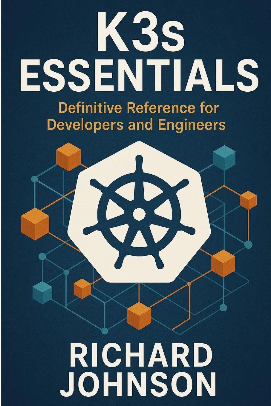 Cover: 9798896652113 | K3s Essentials | Definitive Reference for Developers and Engineers Cover: 9798896652113 | K3s Essentials | Definitive Reference for Developers and Engineers