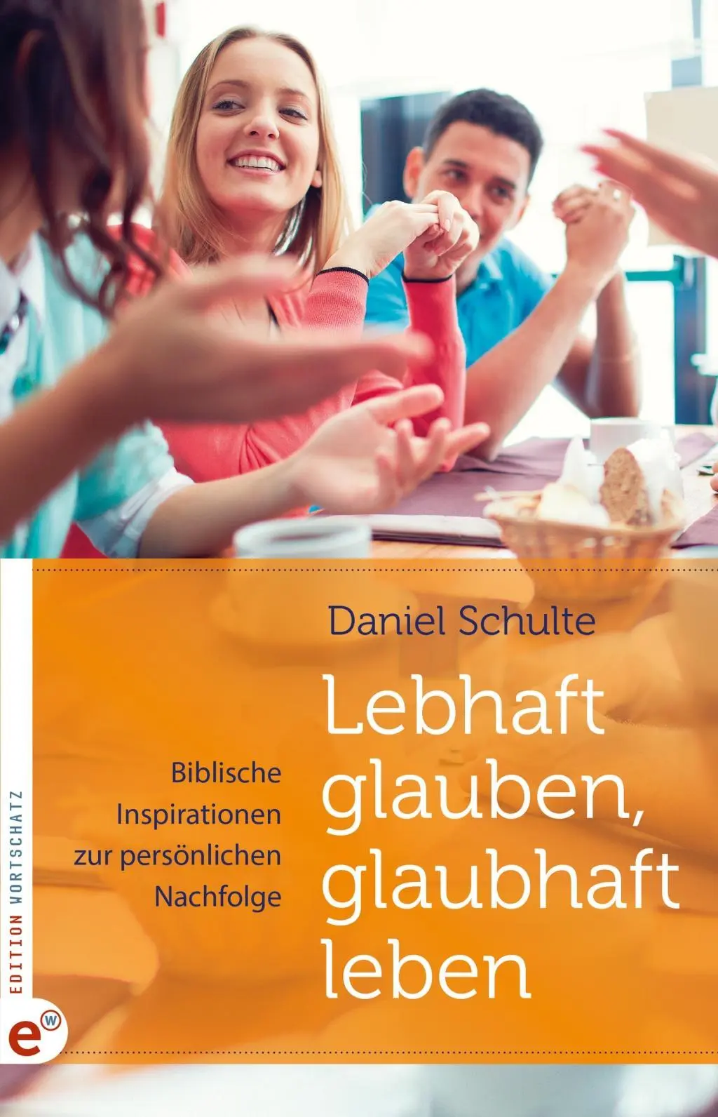 Cover: 9783943362213 | Lebhaft glauben, glaubhaft leben | Daniel Schulte | Buch | Deutsch