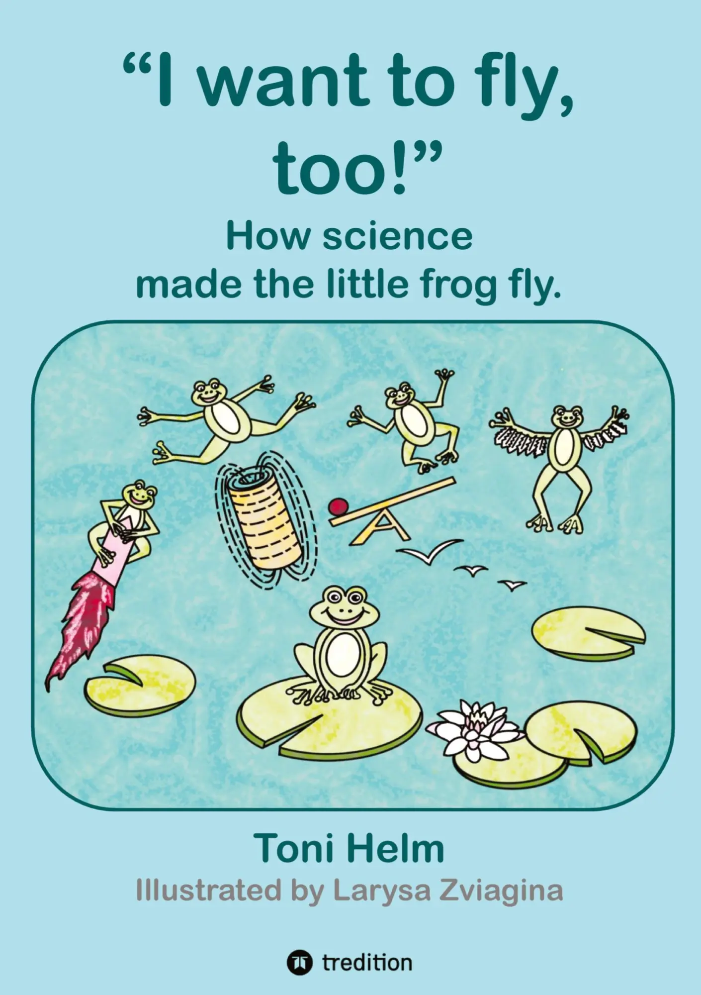 Cover: 9783384762313 | I want to fly, too! (Children's book) | Toni Helm | Taschenbuch | 2025