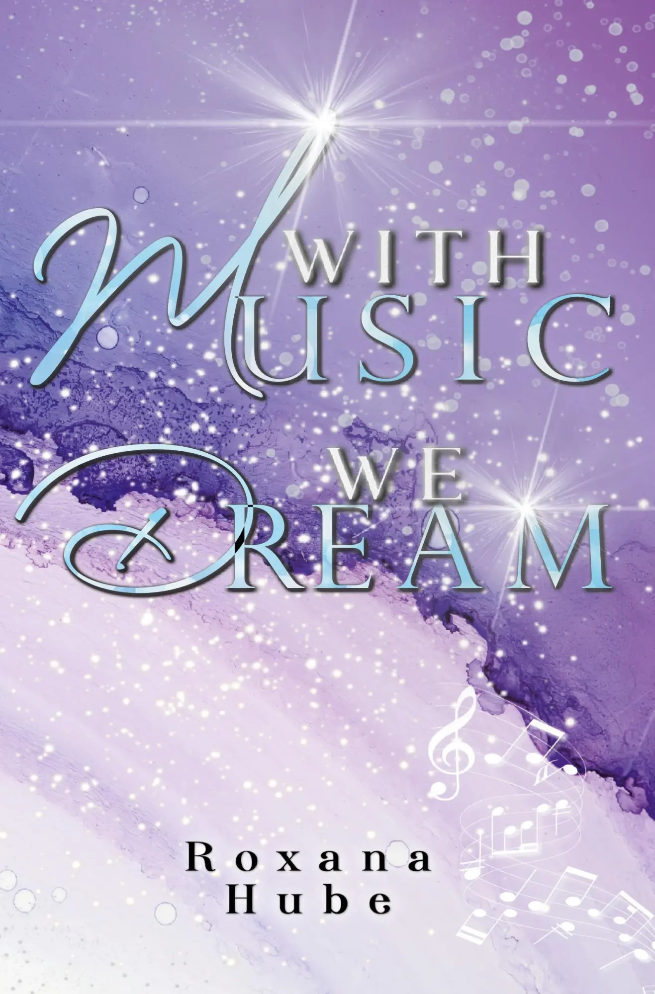 Cover: 9783759212313 | With Music We Dream | Roxana Hube | Taschenbuch | 484 S. | Deutsch