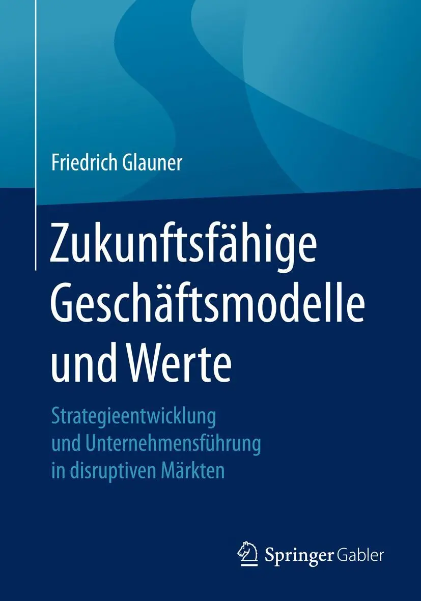 Cover: 9783662492413 | Zukunftsfähige Geschäftsmodelle und Werte | Friedrich Glauner | Buch
