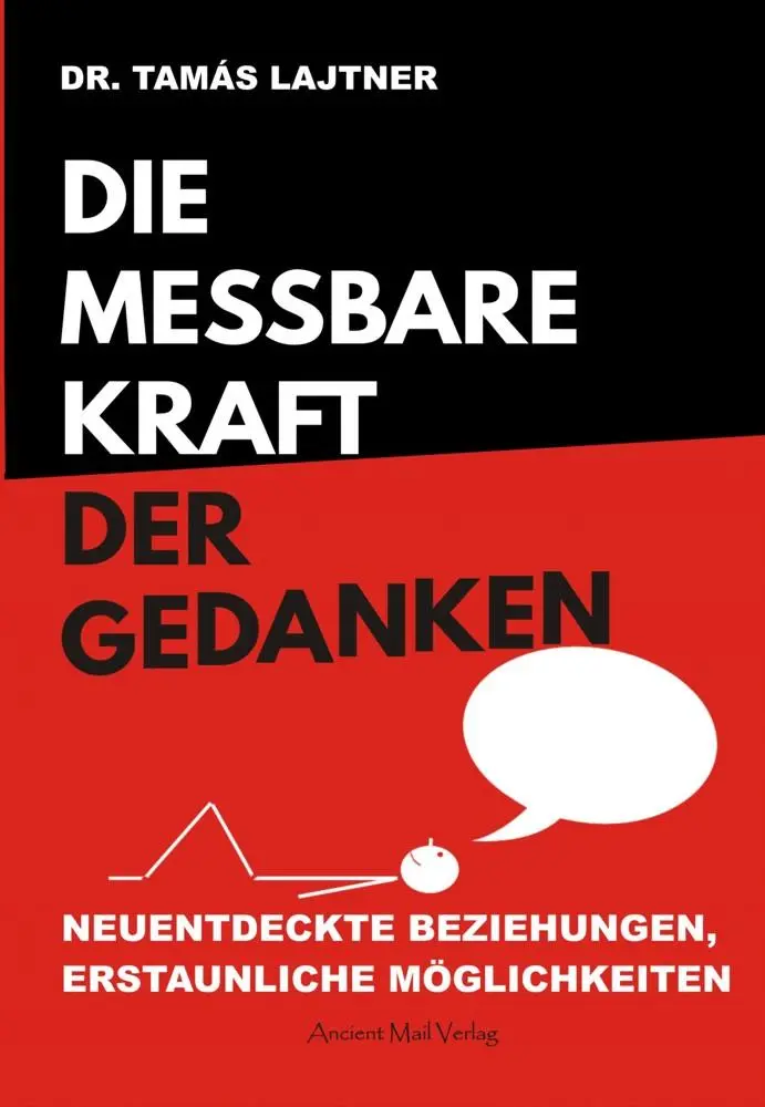 Cover: 9783956522413 | Die messbare Kraft der Gedanken | Tamas Lajtner | Taschenbuch | 268 S.
