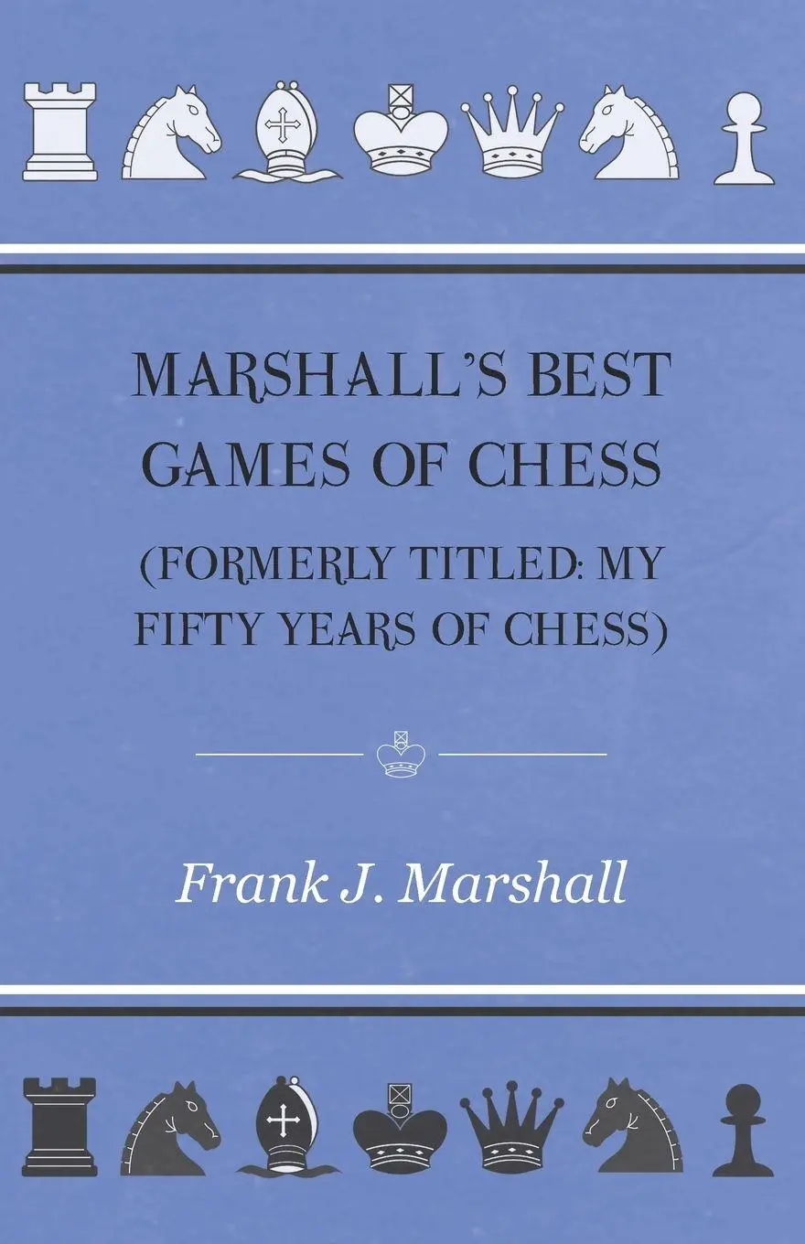 Cover: 9781447472513 | Marshall's Best Games of Chess | Frank J. Marshall | Taschenbuch