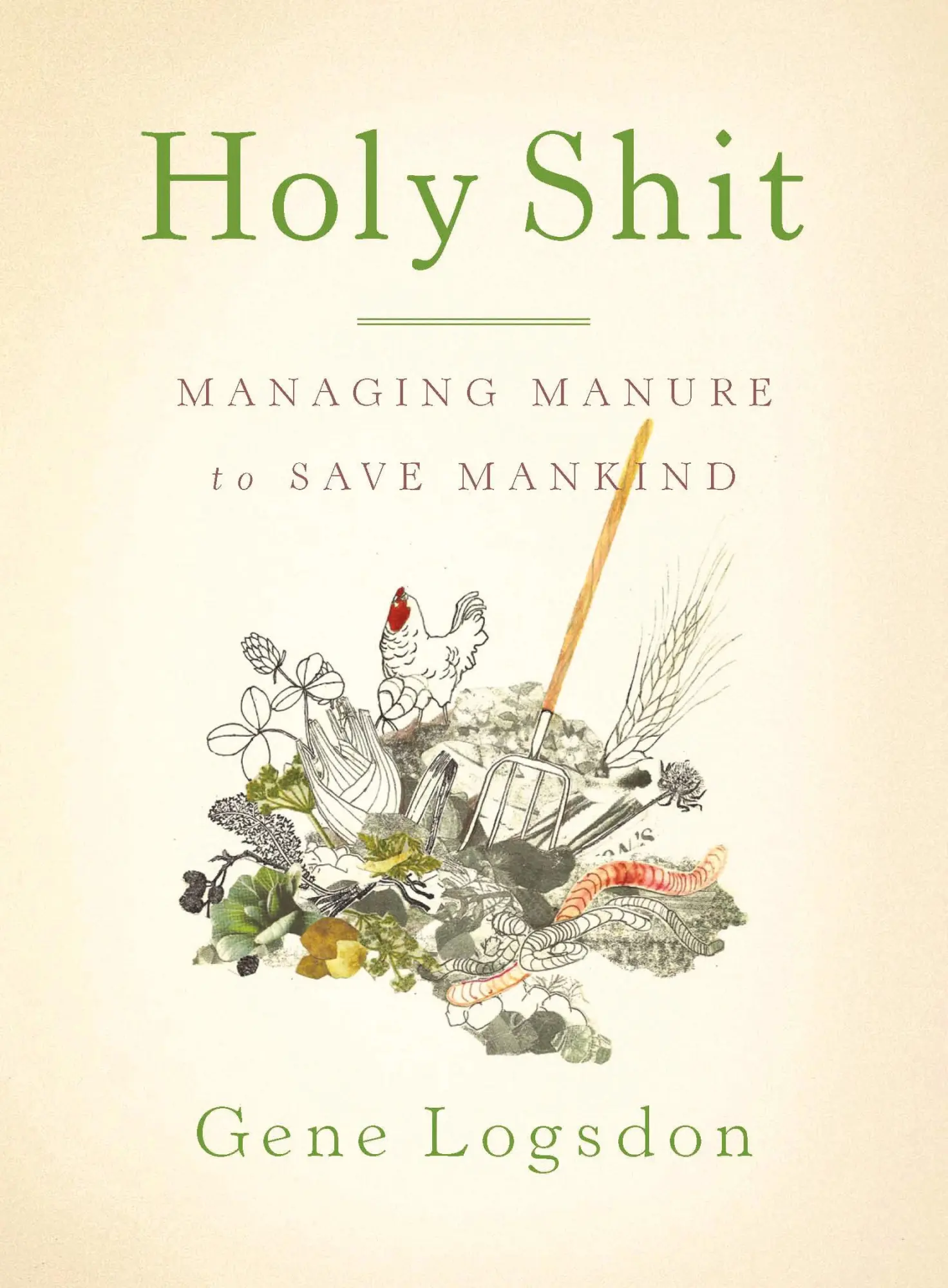 Cover: 9781603582513 | Holy Shit | Managing Manure to Save Mankind | Gene Logsdon | Buch