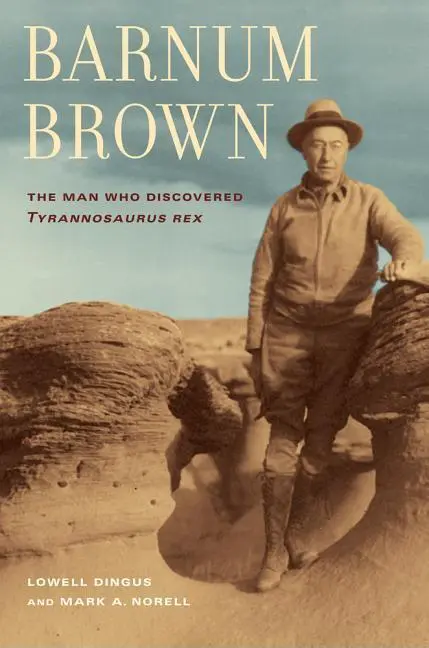 Cover: 9780520272613 | Dingus, L: Barnum Brown - The Man Who Discovered Tyrannosaur | Dingus