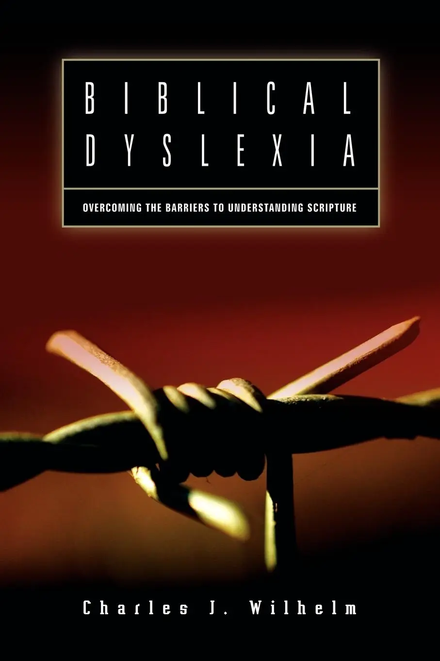 Cover: 9781594672613 | Biblical Dyslexia | Charles J. Wilhelm | Taschenbuch | Englisch | 2004