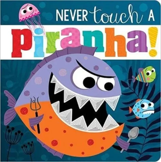 Cover: 9781800582613 | Never Touch A Piranha! | Make Believe Ideas (u. a.) | Buch | Englisch