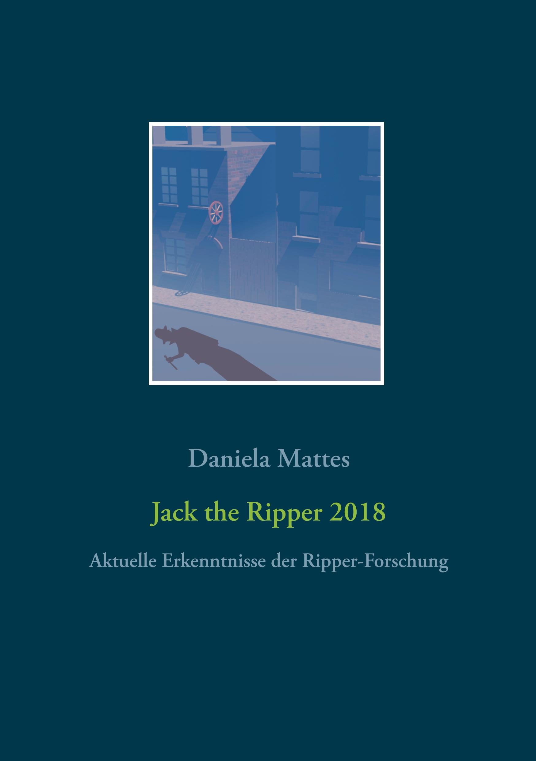 Cover: 9783740752613 | Jack the Ripper 2018 | Aktuelle Erkenntnisse der Ripper-Forschung
