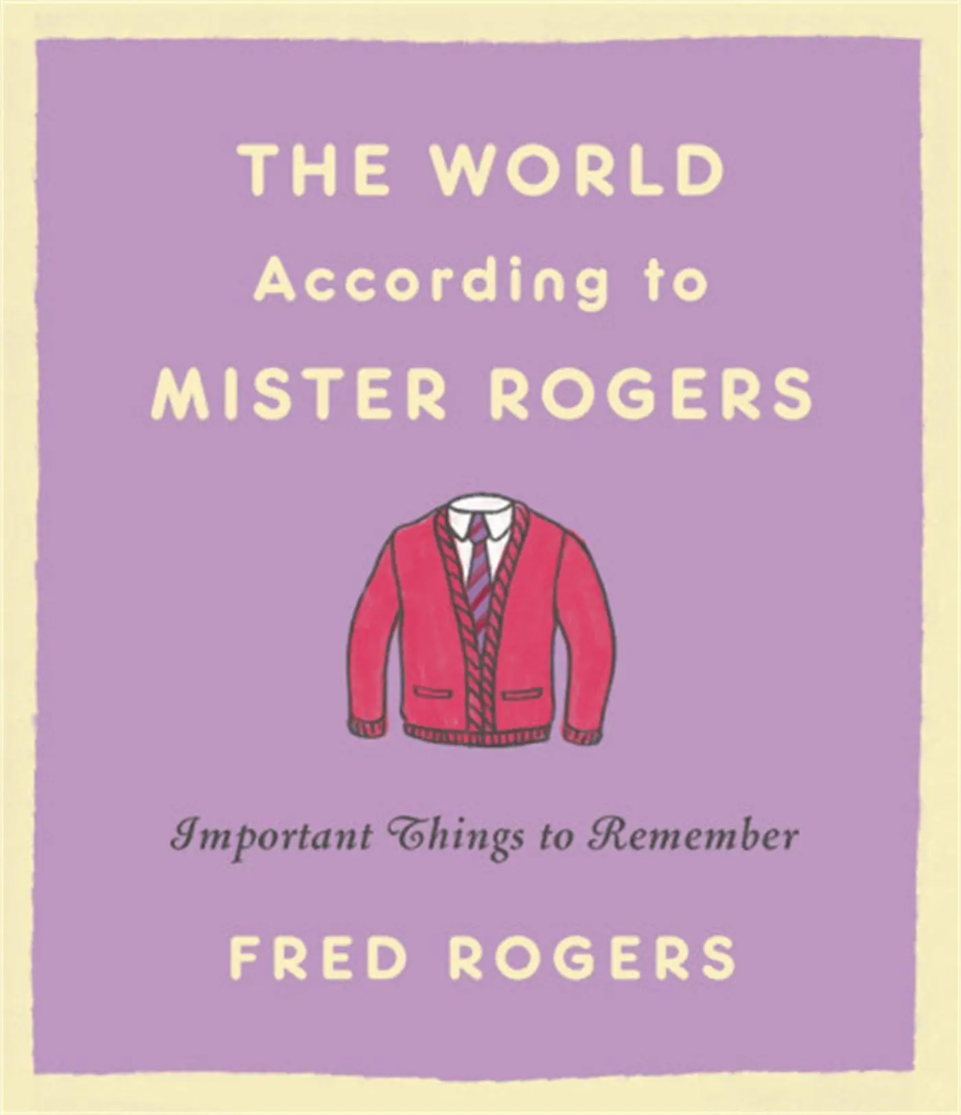 Cover: 9780316492713 | The World According to Mister Rogers | Important Things to Remember