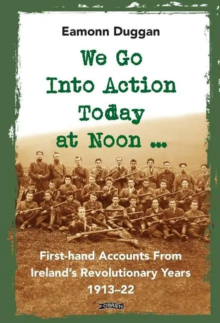 Cover: 9781788492713 | We Go Into Action Today at Noon ... | Eamonn Duggan | Buch | Gebunden