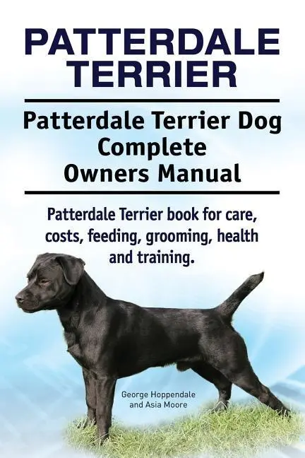 Cover: 9781911142713 | Patterdale Terrier. Patterdale Terrier Dog Complete Owners Manual....