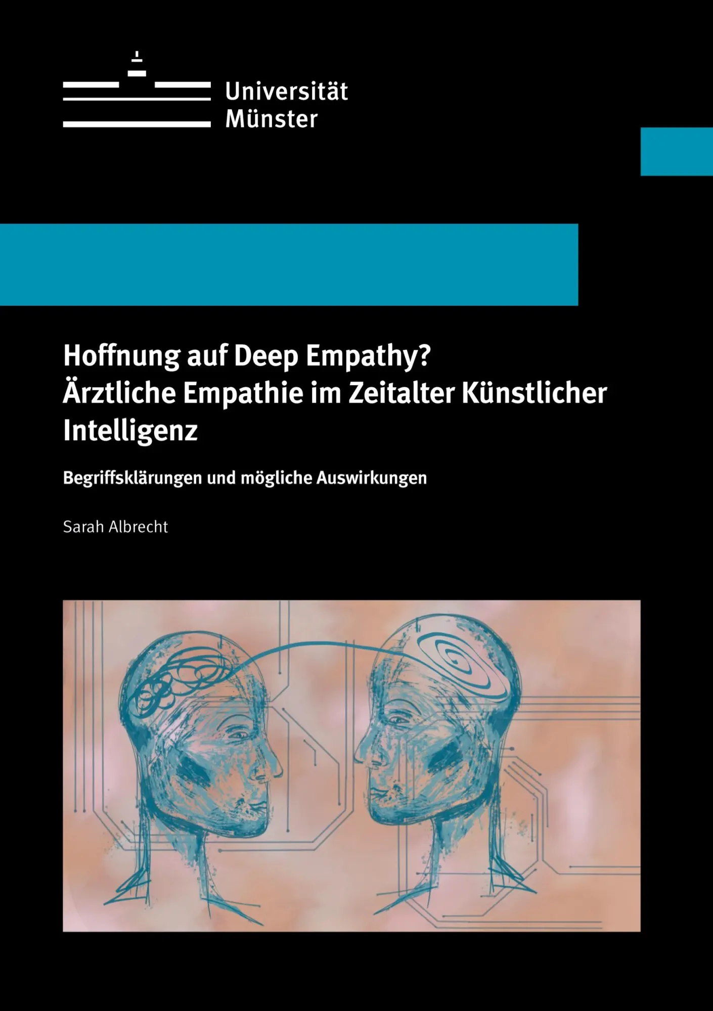 Hoffnung auf Deep Empathy? Ärztliche Empathie im Zeitalter Künstlicher Intelligenz: Begriffsklärungen und mögliche Auswirkungen