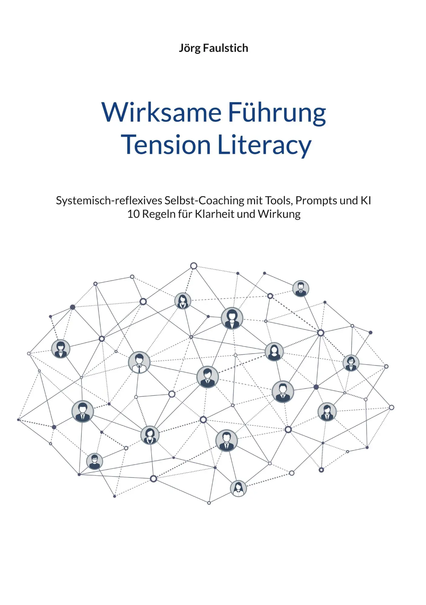 Cover: 9783769312713 | Wirksame Führung - Tension Literacy | Jörg Faulstich | Taschenbuch