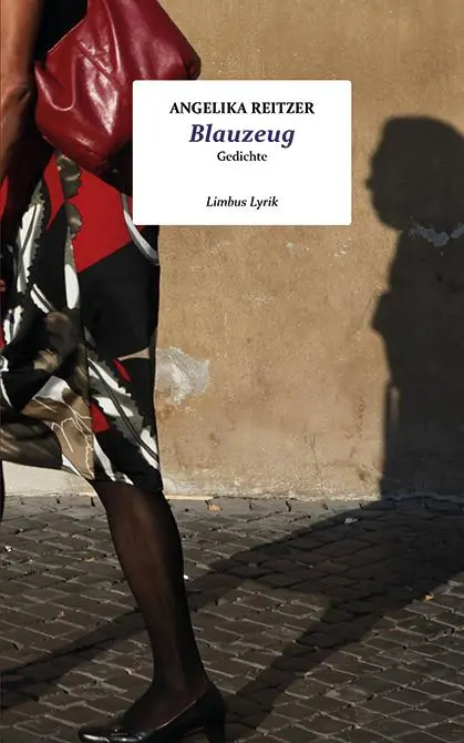 Cover: 9783990392713 | Blauzeug | Gedichte | Angelika Reitzer | Buch | Limbus Lyrik | 96 S.