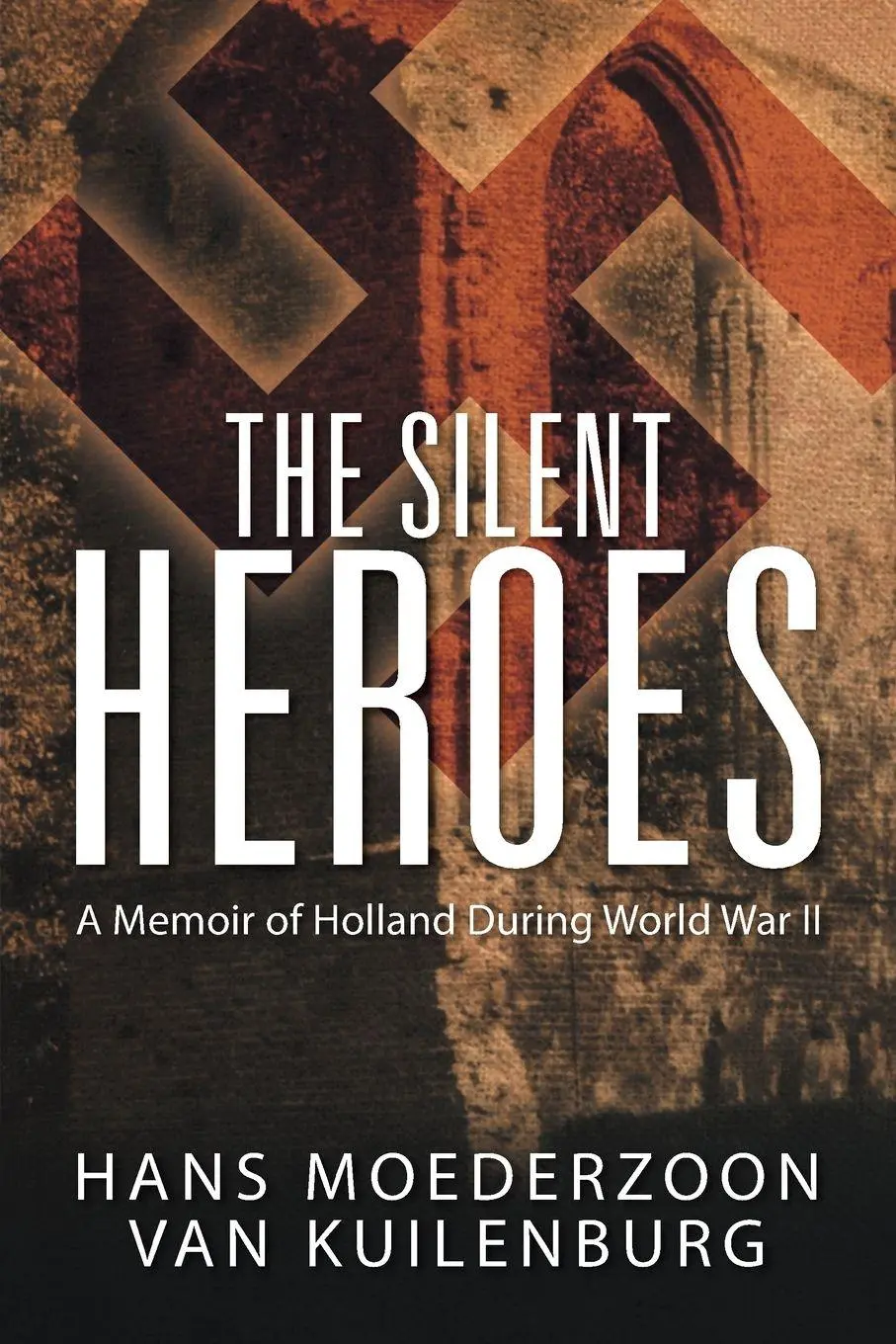 Cover: 9781622122813 | The Silent Heroes | A Memoir of Holland During World War II | Buch