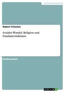 Cover: 9783640432813 | Sozialer Wandel, Religion und Fundamentalismus | Robert Tritscher