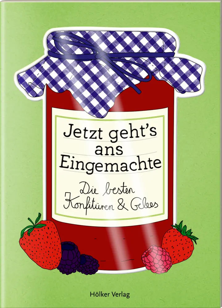 Cover: 9783881172813 | Jetzt geht's ans Eingemachte | Die besten Konfitüren und Gelees | Buch