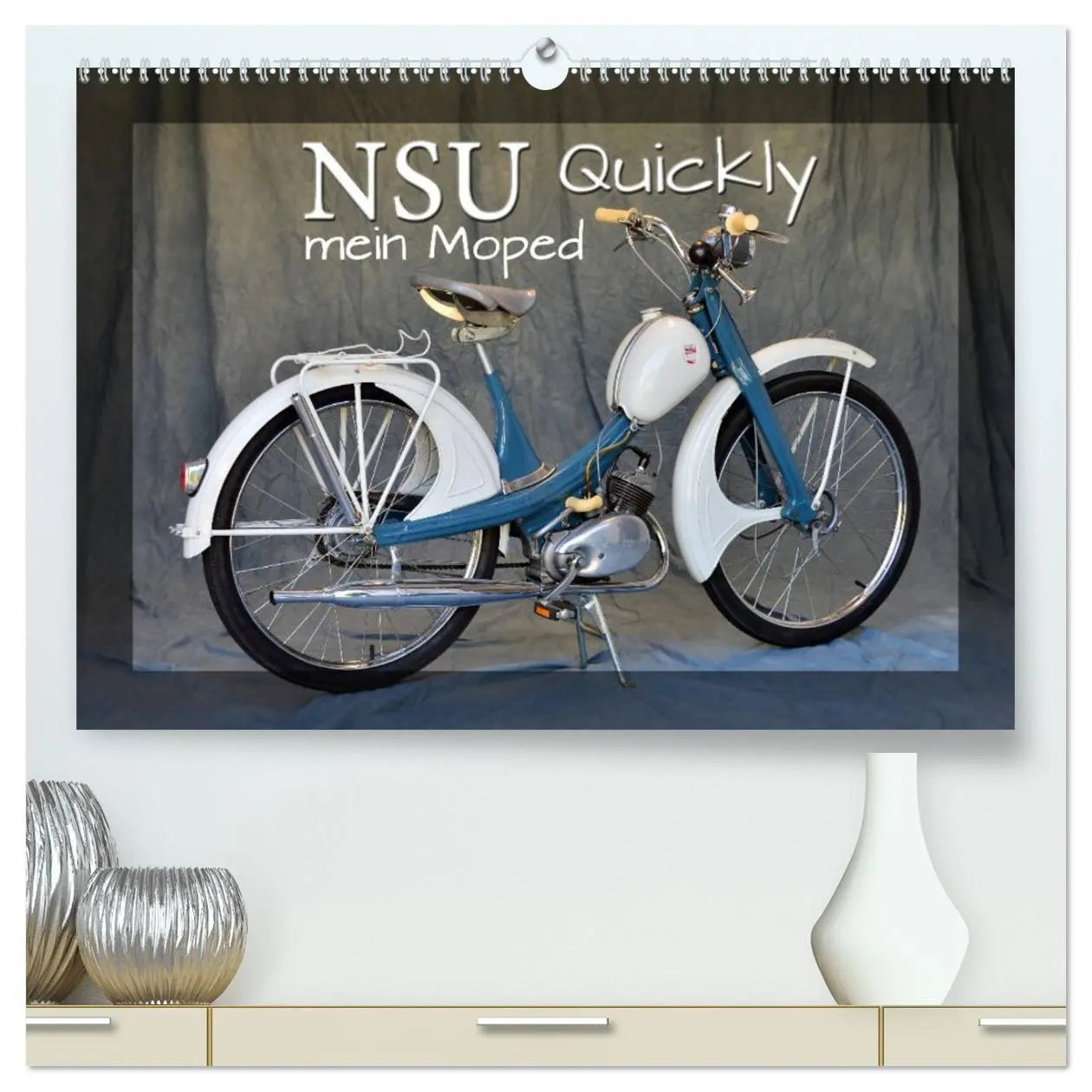 Cover: 9783457752913 | NSU Quickly - Mein Moped (hochwertiger Premium Wandkalender 2026...