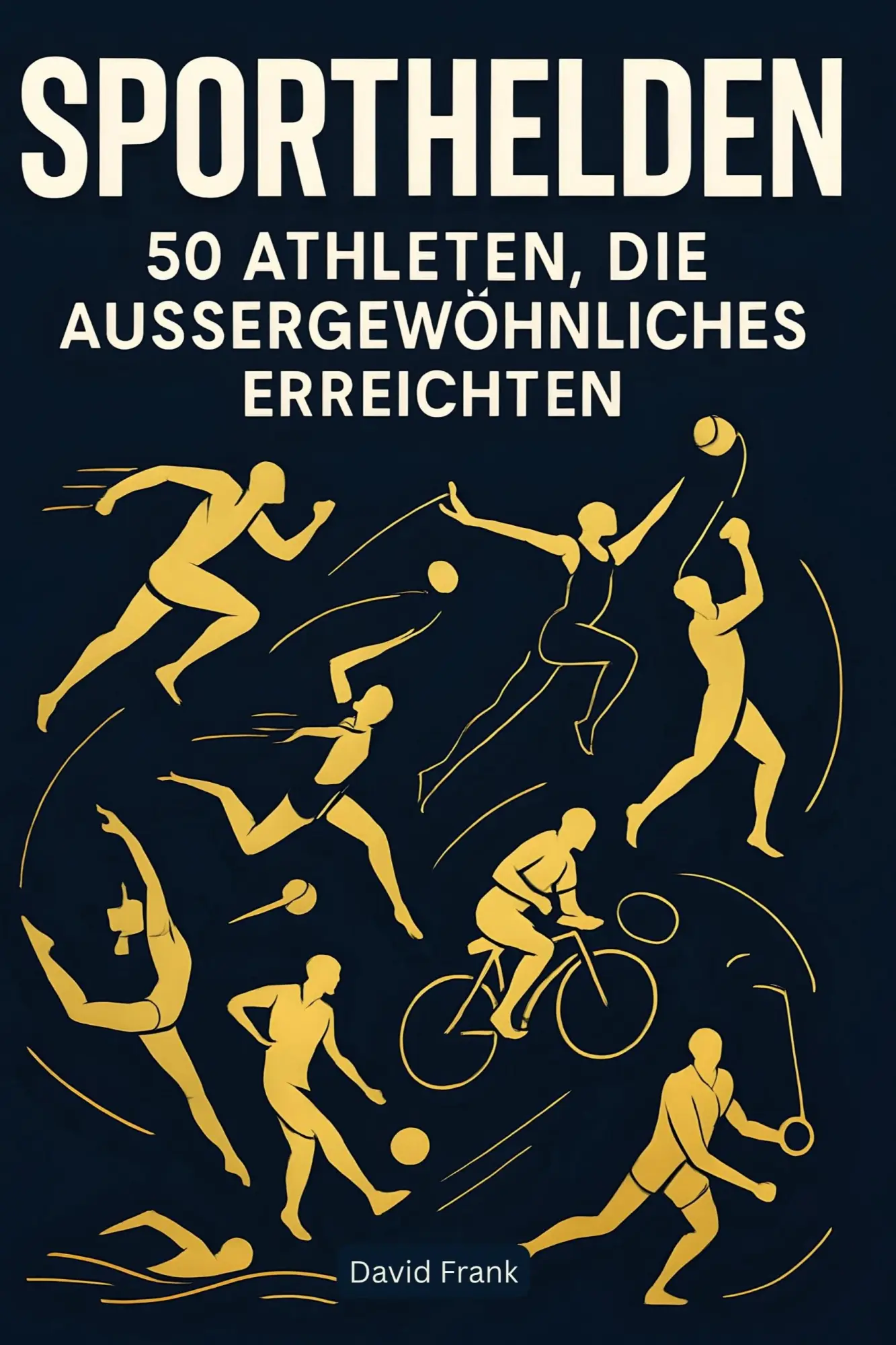 Cover: 9783695352913 | Sporthelden | 50 Athleten, die Außergewöhnliches erreichten | Frank