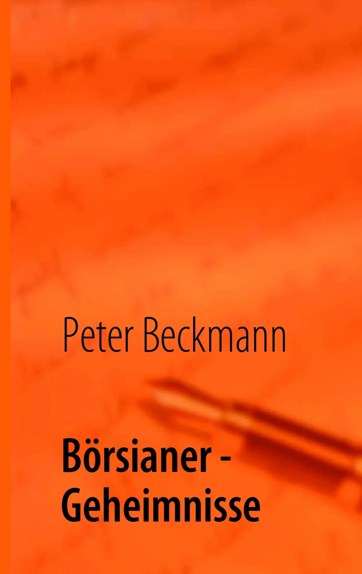 Cover: 9783842312913 | Börsianer - Geheimnisse | Peter Beckmann | Taschenbuch | 76 S. | 2010