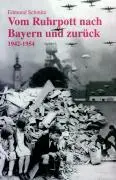 Cover: 9783899602913 | Vom Ruhrpott nach Bayern und zurück | 1942-1954 | Edmund Schmitz