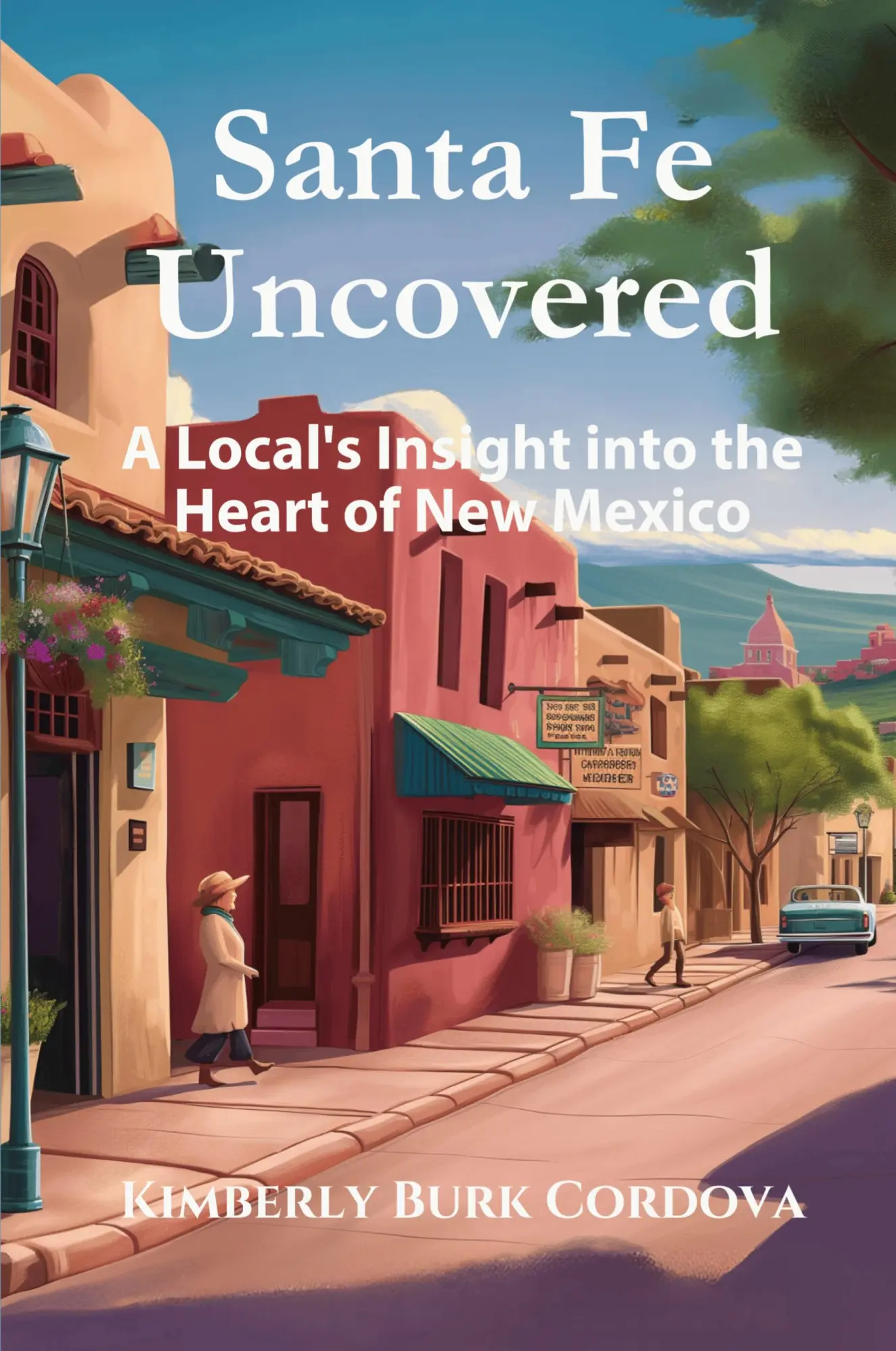 Cover: 9798330422913 | Santa Fe Uncovered | A Local's Insight into the Heart of New Mexico