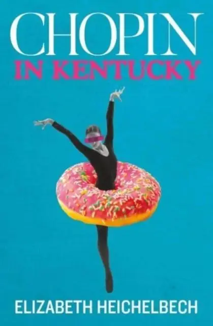 Cover: 9781915693013 | Chopin in Kentucky | Elizabeth Heichelbech | Taschenbuch | Englisch