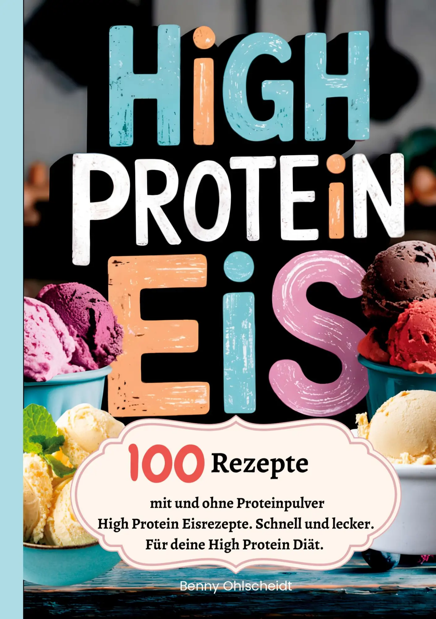 Cover: 9783384523013 | High Protein Eis-100 Rezepte, mit und ohne Proteinpulver | Ohlscheidt