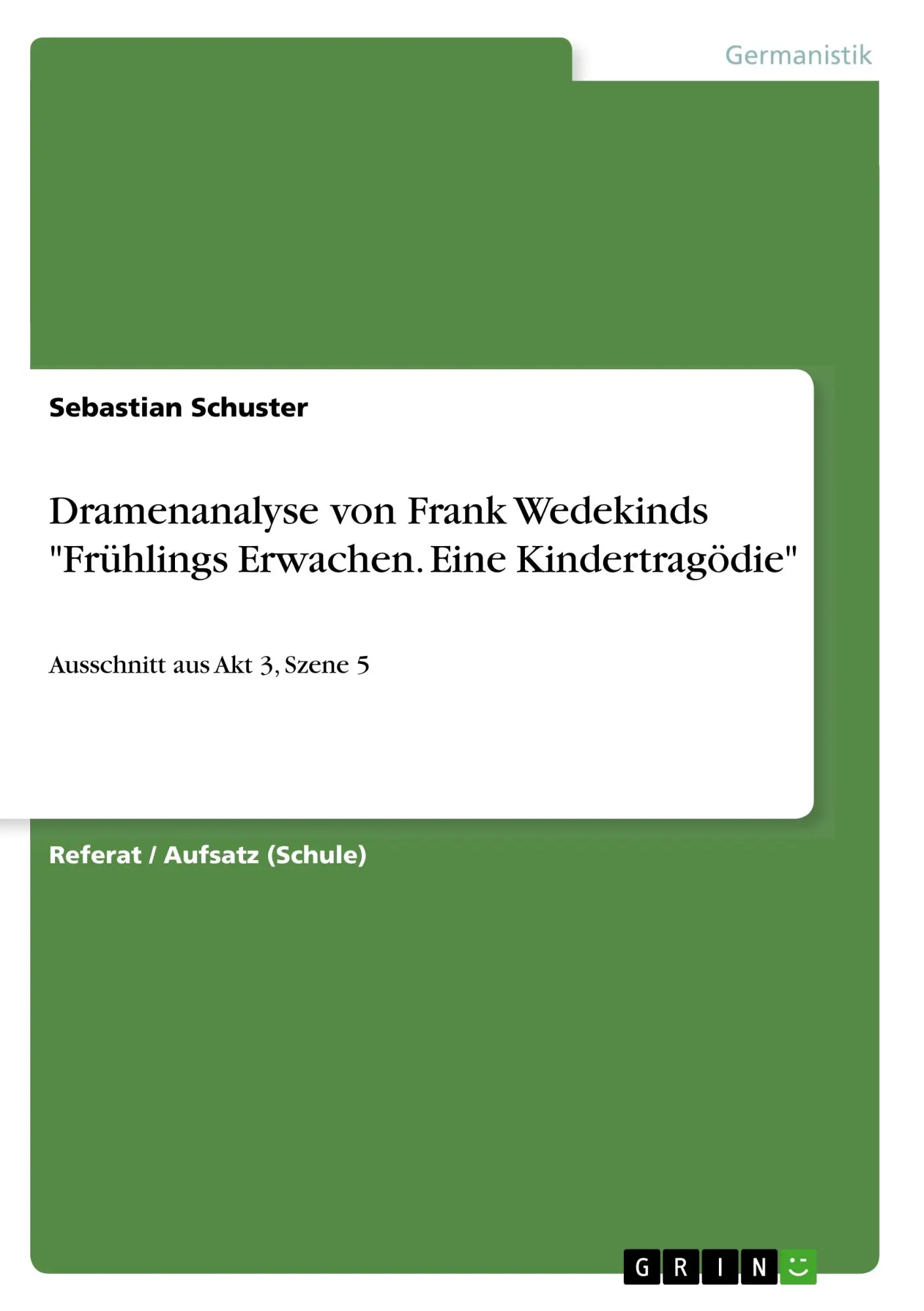 Cover: 9783668823013 | Dramenanalyse von Frank Wedekinds "Frühlings Erwachen. Eine...