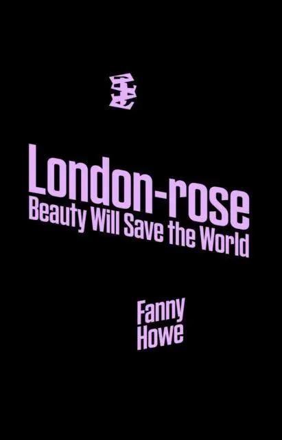 Cover: 9781739843113 | London-Rose - Beauty Will Save the World | Fanny Howe | Taschenbuch