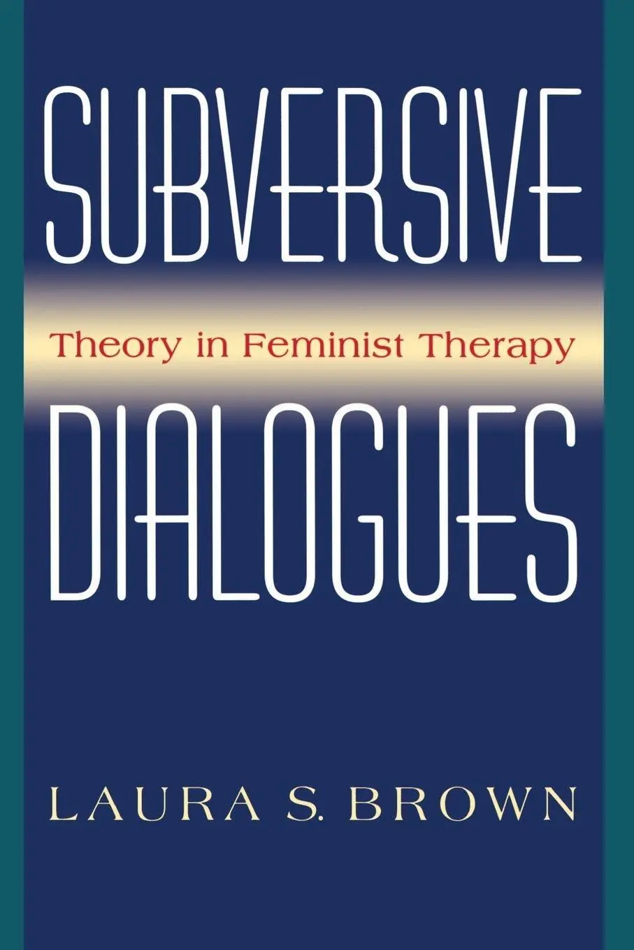 Cover: 9780465083213 | Subversive Dialogues | Theory in Feminist Therapy | Laura S. Brown