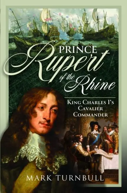 Cover: 9781399033213 | Prince Rupert of the Rhine | King Charles I's Cavalier Commander